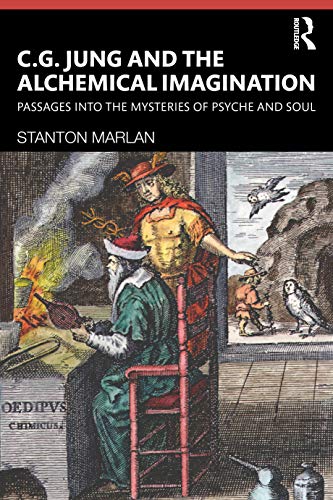 C. G. Jung and the Alchemical Imagination: Passages into the Mysteries of Psyche and Soul von Routledge