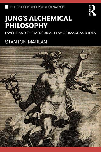 Jung's Alchemical Philosophy: Psyche and the Mercurial Play of Image and Idea (Philosophy & Psychoanalysis)