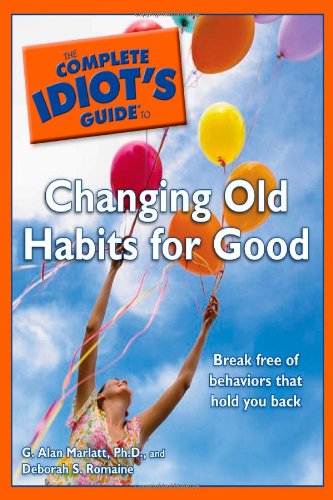 The Complete Idiot's Guide to Changing Old Habits for Good