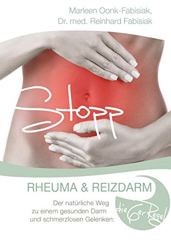 Stopp Rheuma und Reizdarm: Der natürliche Weg zu einem gesunden Darm und schmerzlosen Gelenken: Die 6er Regel Stopp Rheuma und Reizdarm: Der natürliche Weg zu einem gesunden Darm und schmerzlosen Gelenken: Die 6er Regel