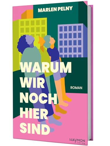 Warum wir noch hier sind. Roman von Haymon Verlag