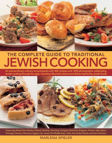 The Complete Guide to Traditional Jewish Cooking: An Extraordinary Culinary Encyclopedia with 400 Recipes and 1400 Photographs Celebrating Jewish ... Russia, Poland, Ukraine, Germany, Hungary, R von Lorenz Books