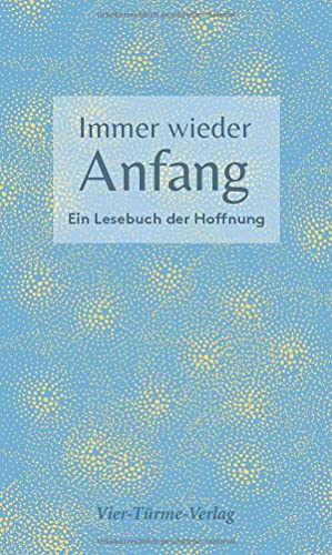 Immer wieder Anfang. Ein Lesebuch der Hoffnung