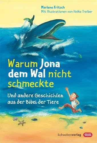 Warum Jona dem Wal nicht schmeckte: Und andere Geschichten aus der Bibel der Tiere