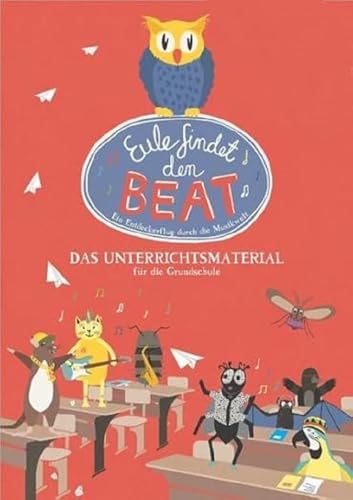 Eule findet den Beat - das Unterrichtsmaterial für die Grundschule: Ein Entdeckerflug durch die Musikwelt Eule findet den Beat - das Unterrichtsmaterial für die Grundschule: Ein Entdeckerflug durch die Musikwelt