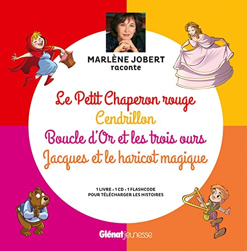 Marlène Jobert raconte : Le Petit Chaperon rouge, Cendrillon, Boucle d'Or, Jacques et le haricot: Livre CD