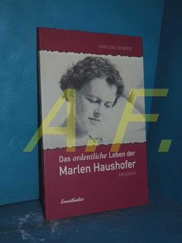 Das ordentliche Leben der Marlen Haushofer: Ein Essay Das ordentliche Leben der Marlen Haushofer: Ein Essay von Ennsthaler