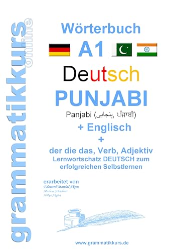 Wörterbuch Deutsch - Punjabi Panjabi - Englisch A1: Lernwortschatz Punjabi A1 für Deutschkurs TeilnehmerInnen aus Indien und Pakistan (Wörterbücher Deutsch - Punjabi - Englisch A1 A2 B1)