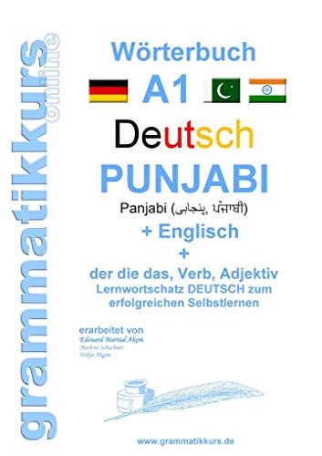 Wörterbuch Deutsch - Punjabi Panjabi - Englisch A1: Lernwortschatz Punjabi A1 für Deutschkurs TeilnehmerInnen aus Indien und Pakistan (Wörterbücher Deutsch - Punjabi - Englisch A1 A2 B1) von Books on Demand GmbH
