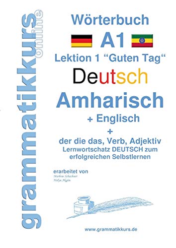 Wörterbuch Deutsch - Amharisch - Englisch Niveau A1: Lernwortschatz A1 Deutsch zum erfolgreichen Selbstlernen für TeilnehmerInnen aus Äthiopien, ... Israel, Italien, Deutschland, USA und Afrika von Books on Demand