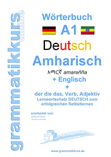 Wörterbuch Deutsch - Amharisch - Englisch Niveau A1: Lernwortschatz A1 Deutsch zum erfolgreichen Selbstlernen für TeilnehmerInnen aus Äthiopien, ... Israel, Italien, Deutschland, USA und Afrika von Books on Demand