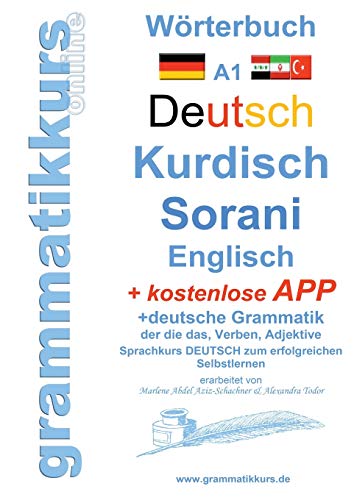 Wörterbuch Deutsch Kurdisch Sorani Niveau A1: Lernwortschatz A1 Sprachkurs Deutsch zum erfolgreichen Selbstlernen für kurdische TeilnehmerInnen (Wörterbuch Deutsch Kurdisch Sorani Englisch Niveau A1) von Books on Demand