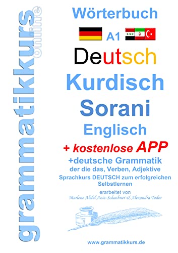 Wörterbuch Deutsch Kurdisch Sorani Niveau A1: Lernwortschatz A1 Sprachkurs Deutsch zum erfolgreichen Selbstlernen für kurdische TeilnehmerInnen (Wörterbuch Deutsch Kurdisch Sorani Englisch Niveau A1) von Books on Demand