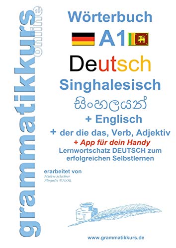 Wörterbuch Deutsch - Singhalesisch - Englisch A1: Lernwortschatz A1 Lernwortschatz + Grammatik + App für Handy für TeilnehmerInnen aus Sri Lanka