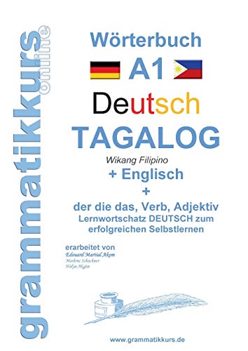 Wörterbuch Deutsch - Tagalog - Englisch A1: Lernwortschatz A1 Sprachkurs Deutsch zum erfolgreichen Selbstlernen für TeilnehmerInnen aus Asien (Wörterbücher Deutsch - Tagalog - Englisch A1 A2 B1) von Books on Demand