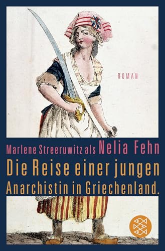 Die Reise einer jungen Anarchistin in Griechenland.: Roman Die Reise einer jungen Anarchistin in Griechenland.: Roman von FISCHERVERLAGE