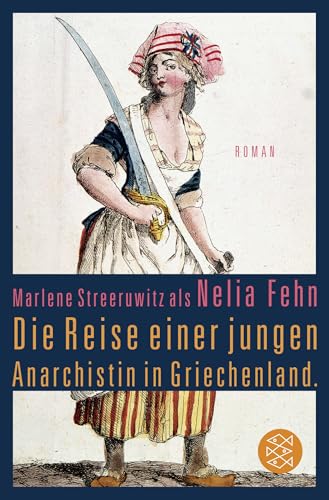 Die Reise einer jungen Anarchistin in Griechenland.: Roman von FISCHERVERLAGE