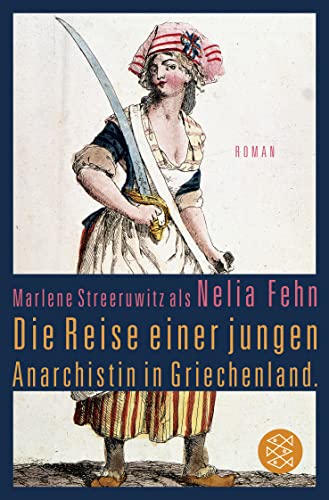 Die Reise einer jungen Anarchistin in Griechenland.: Roman