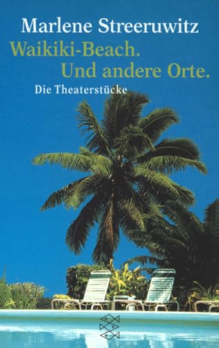 Waikiki Beach. Und andere Orte.: Die Theaterstücke von FISCHER Taschenbuch