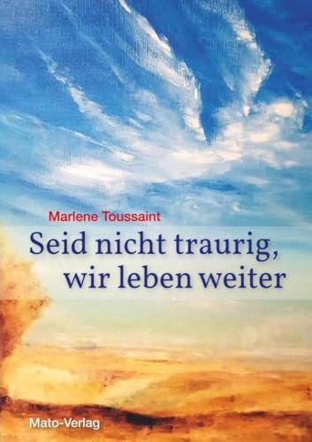 Seid nicht traurig, wir leben weiter von Mato-Verlag