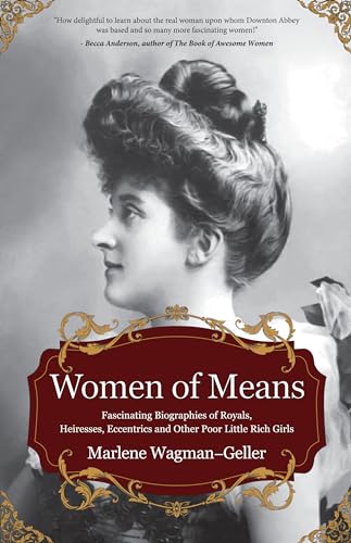 Women of Means: The Fascinating Biographies of Royals, Heiresses, Eccentrics and Other Poor Little Rich Girls (Stories of the Rich & Famous, Famous Women) (Celebrating Women) von MANGO