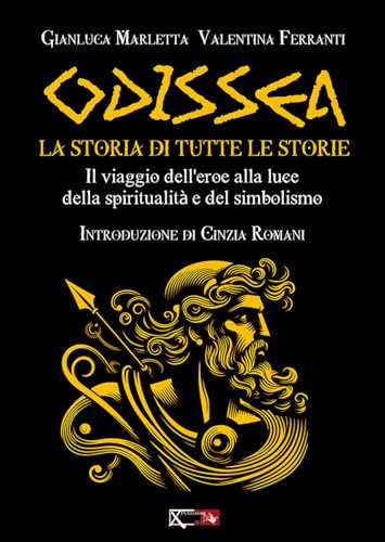 Odissea. La storia di tutte le storie. Il viaggio dell'eroe alla luce della spiritualità e del simbolismo von XPublishing