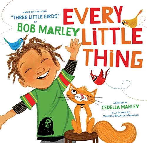 Every Little Thing: Based on the song 'Three Little Birds' by Bob Marley von Chronicle Books