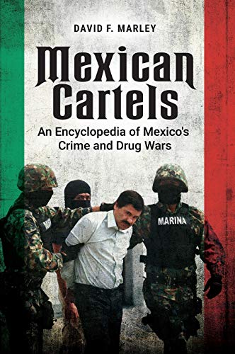 Mexican Cartels: An Encyclopedia of Mexico's Crime and Drug Wars von ABC-CLIO