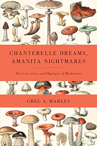 Chanterelle Dreams, Amanita Nightmares: The Love, Lore, and Mystique of Mushrooms von Brand: Chelsea Green Publishing