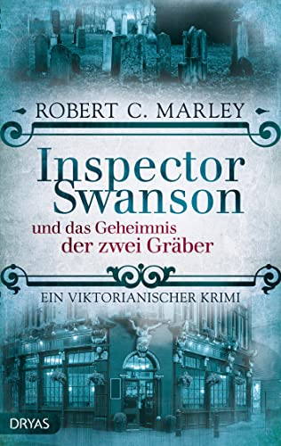 Inspector Swanson und das Geheimnis der zwei Gräber: Ein viktorianischer Krimi (Inspector Swanson: Baker Street Bibliothek) von Dryas Verlag