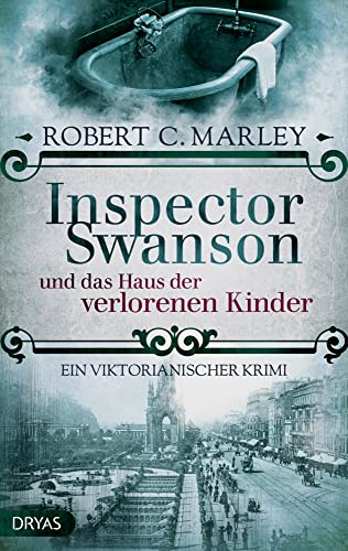 Inspector Swanson und das Haus der verlorenen Kinder: Ein viktorianischer Krimi