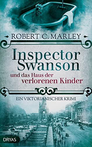 Inspector Swanson und das Haus der verlorenen Kinder: Ein viktorianischer Krimi von Dryas Verlag