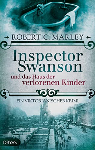 Inspector Swanson und das Haus der verlorenen Kinder: Ein viktorianischer Krimi