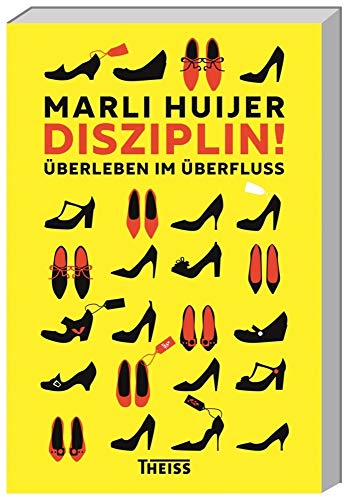 Disziplin!: Überleben im Überfluss