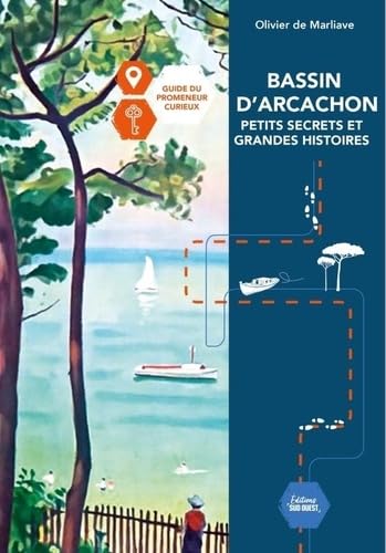 Bassin d'Arcachon Petits secrets et grandes histoires von SUD OUEST