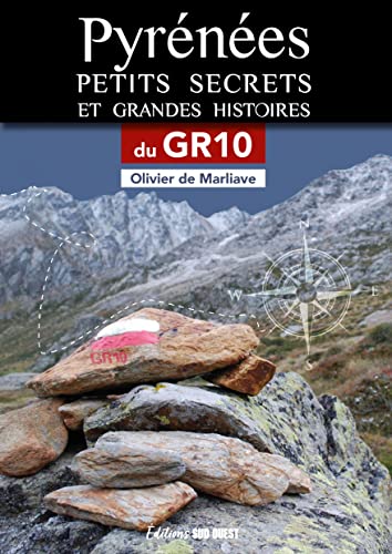 Pyrénées, Petits secrets et grandes histoires du GR10: Sur les pas du GR 10 von SUD OUEST
