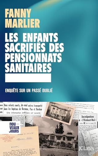 Les enfants sacrifiés des pensionnats sanitaires: Enquête sur un passé oublié von LATTES