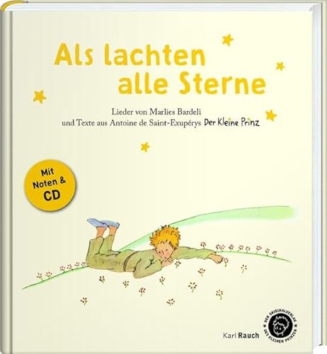 Als lachten alle Sterne. Der Kleine Prinz - Texte, Lieder und Originalillustrationen: Mit CD