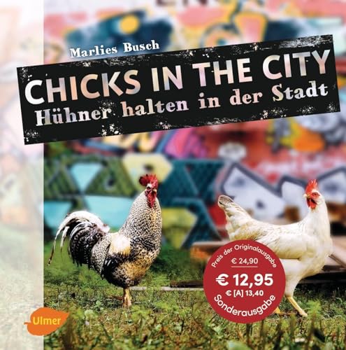 Chicks in the City: Hühner halten in der Stadt von Ulmer Eugen Verlag
