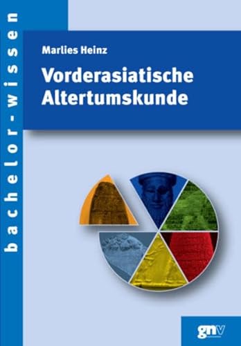 Vorderasiatische Altertumskunde: Eine Einführung (bachelor-wissen) von Gunter Narr Verlag