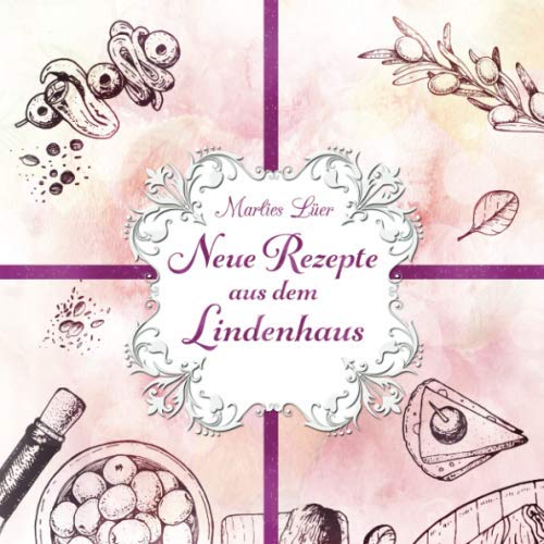 Neue Rezepte aus dem Lindenhaus von Independently published