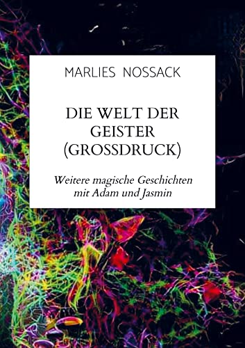 Die Welt der Geister (Großdruck): Weitere magische Geschichten mit Adam und Jasmin von Bookmundo Direct