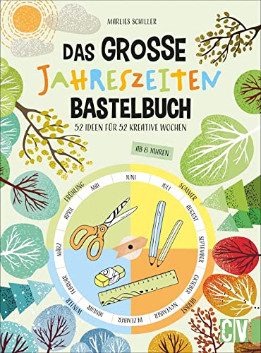 Das große Jahreszeiten-Bastelbuch – 52 Ideen für 52 kreative Wochen. Spannende Projekte für Kinder ab 8 Jahren, mit denen sie sich kreativ und voller Spaß durch das Jahr basteln können. Neu 2021.