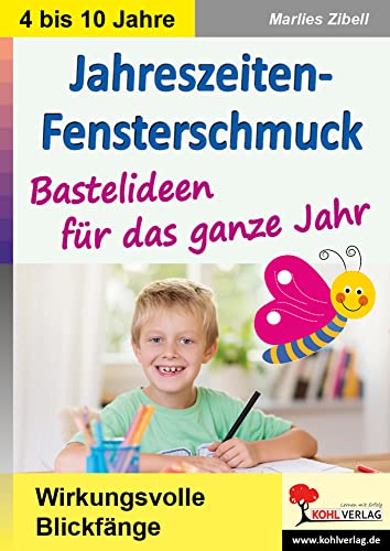 Jahreszeiten-Fensterschmuck: Bastelideen für das ganze Jahr von Kohl Verlag Der Verlag Mit Dem Baum