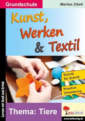 Kunst, Werken & Textil: ... am Thema Tiere: Band 1: Tiere von Kohl Verlag