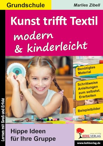 Kunst trifft Textil ... modern & kinderleicht: Hippe Ideen ür Ihre Gruppe