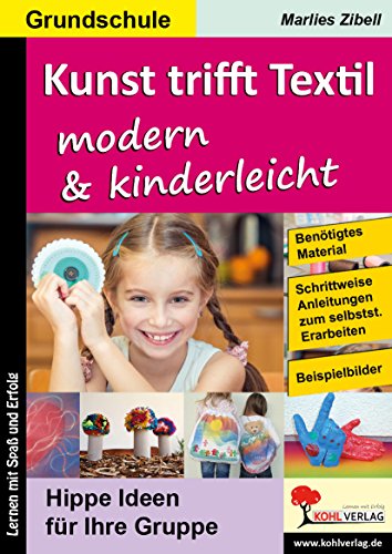 Kunst trifft Textil ... modern & kinderleicht: Hippe Ideen ür Ihre Gruppe