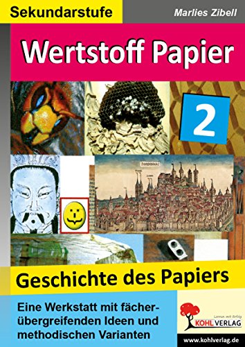 Wertstoff Papier, Band 2: Geschichte des Papiers von Kohl Verlag Der Verlag Mit Dem Baum