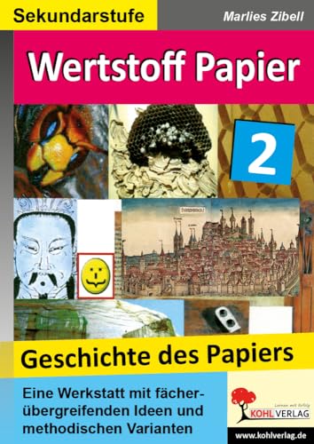 Wertstoff Papier, Band 2: Geschichte des Papiers von Kohl Verlag Der Verlag Mit Dem Baum