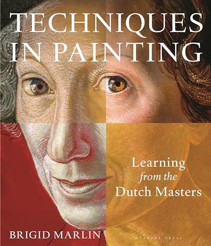 Techniques in Painting: Learning from the Dutch Masters von Herbert Press